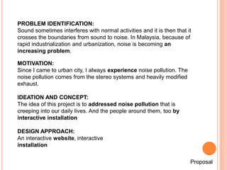 PROBLEM IDENTIFICATION:
Sound sometimes interferes with normal activities and it is then that it
crosses the boundaries fr...