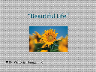 “Beautiful Life”




By Victoria Hanger P6
 
