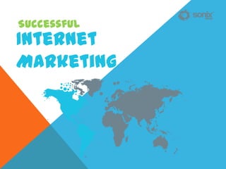 Successful
InteRnet
Marketing
 