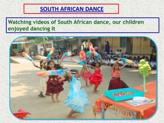 SOUTH AFRICAN DANCE

Watching videos of South African dance, our children
enjoyed dancing it
 