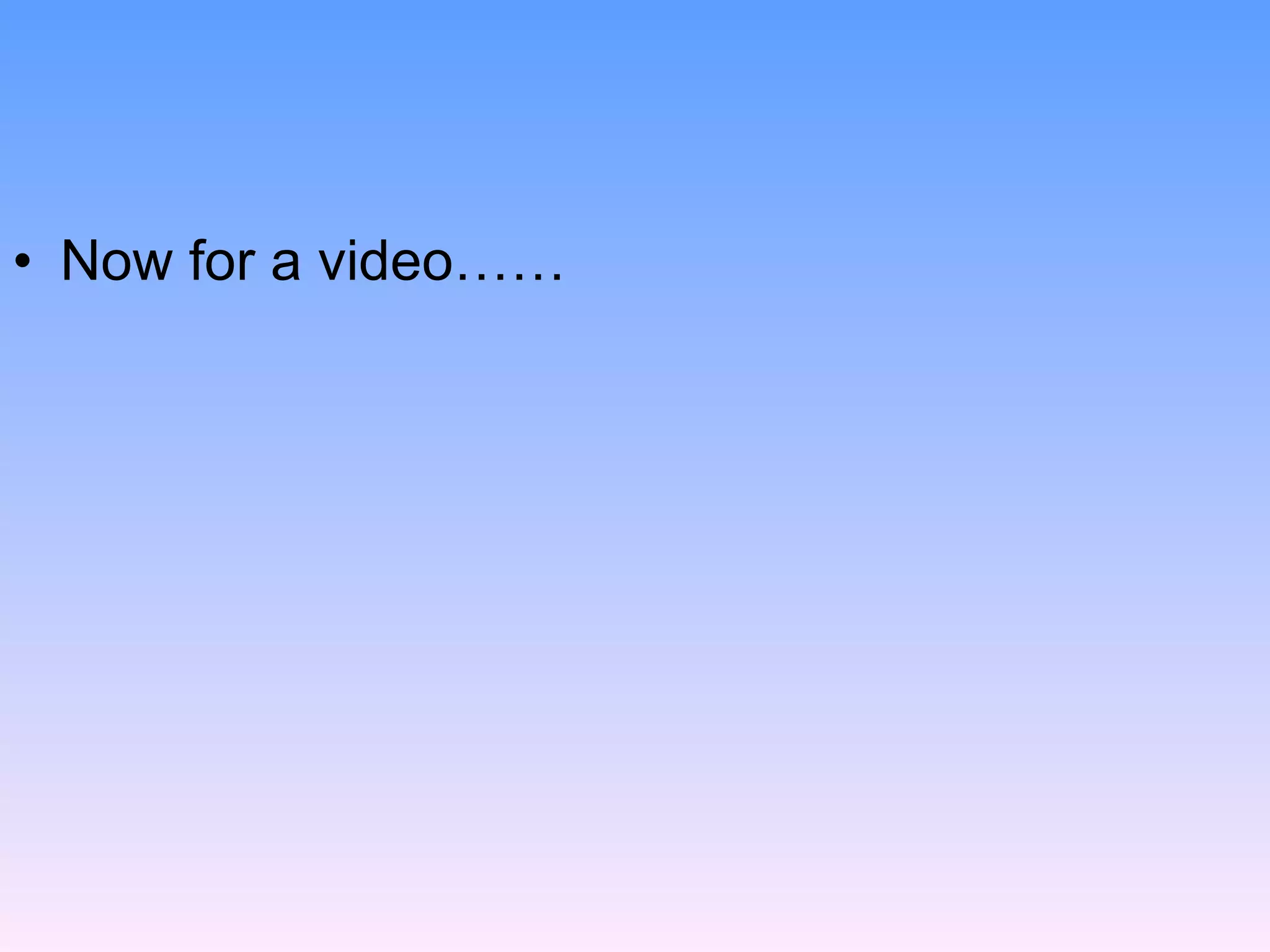 Now for a video……