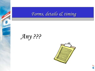 Forms, details & timing Any ??? 