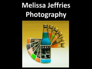 Melissa Jeffries
 Photography
 