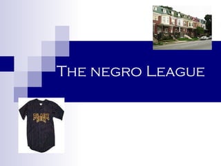 The negro League 