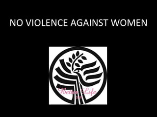 NO VIOLENCE AGAINST WOMEN
 