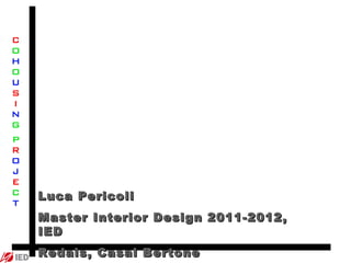 Luca Pericoli
Master Interior Design 2011-2012,
IED
Redais, Casal Bertone
 