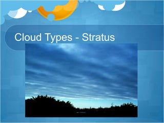 Cloud Types - Stratus
 