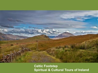Celtic Footstep
Spiritual & Cultural Tours of Ireland
 