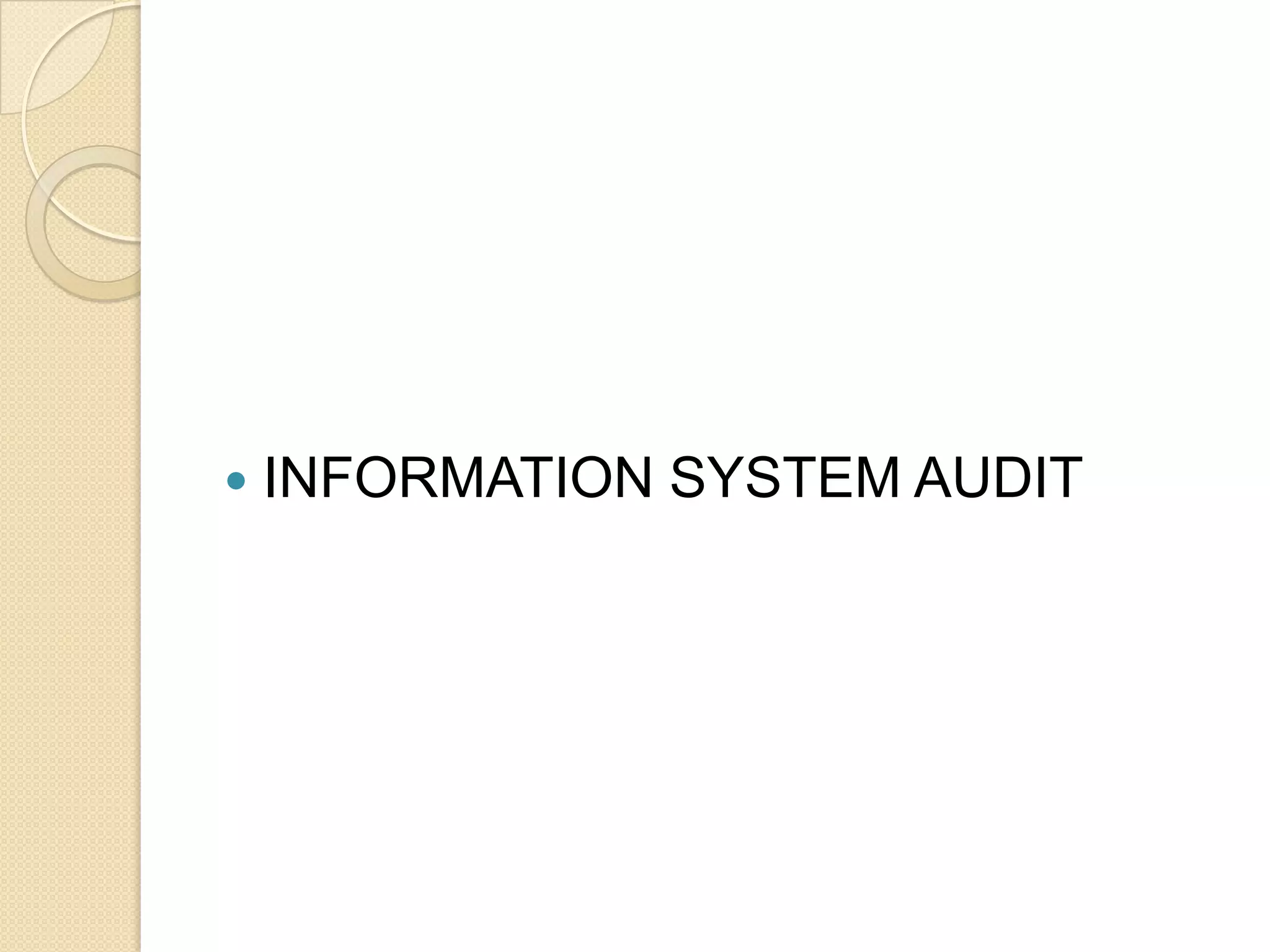    INFORMATION SYSTEM AUDIT
 