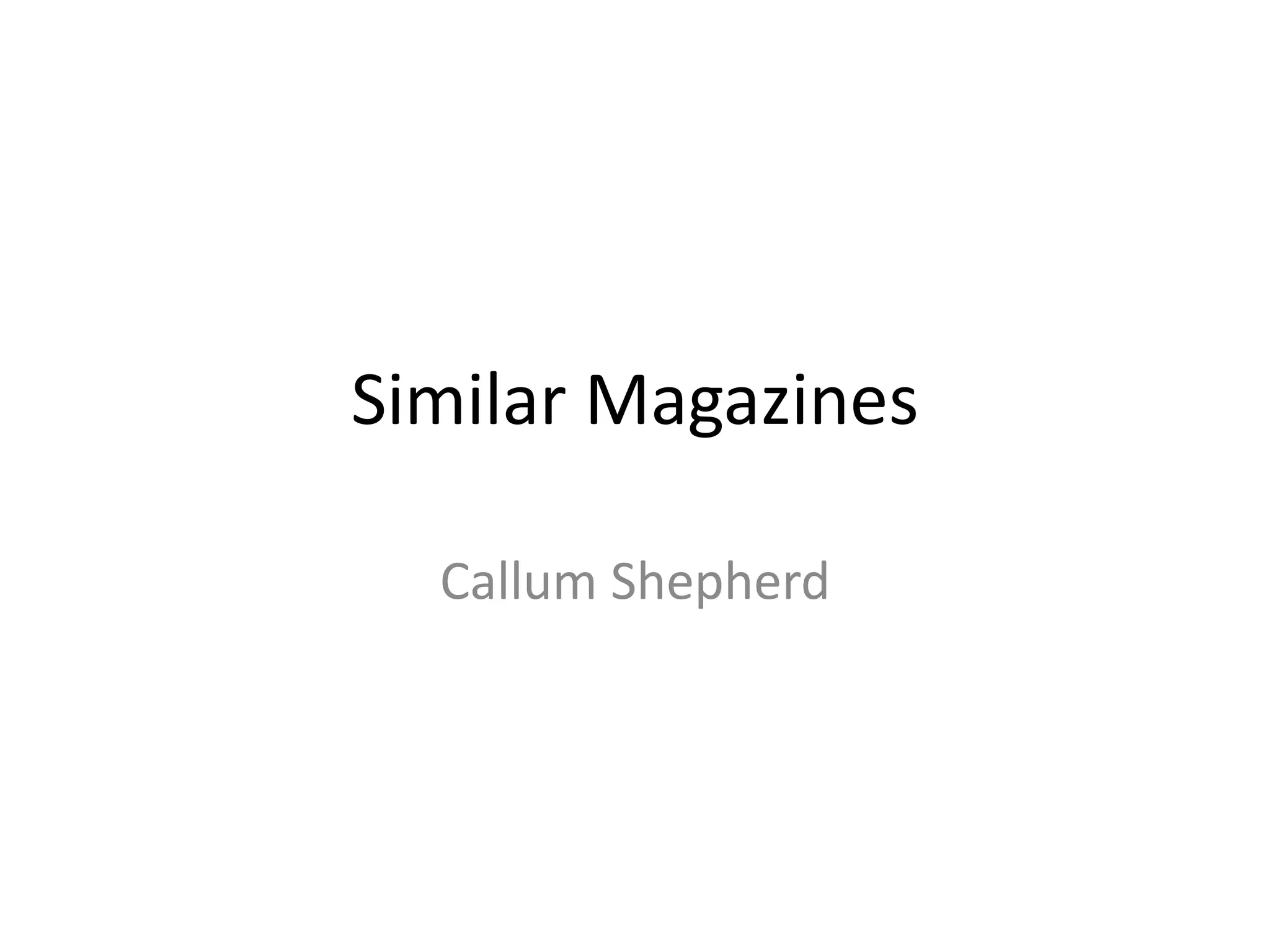 Similar Magazines
Callum Shepherd