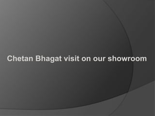 Chetan Bhagat visit on our showroom
 