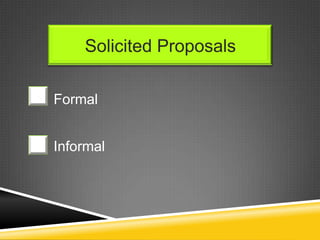 Formal
Informal
Solicited Proposals
 