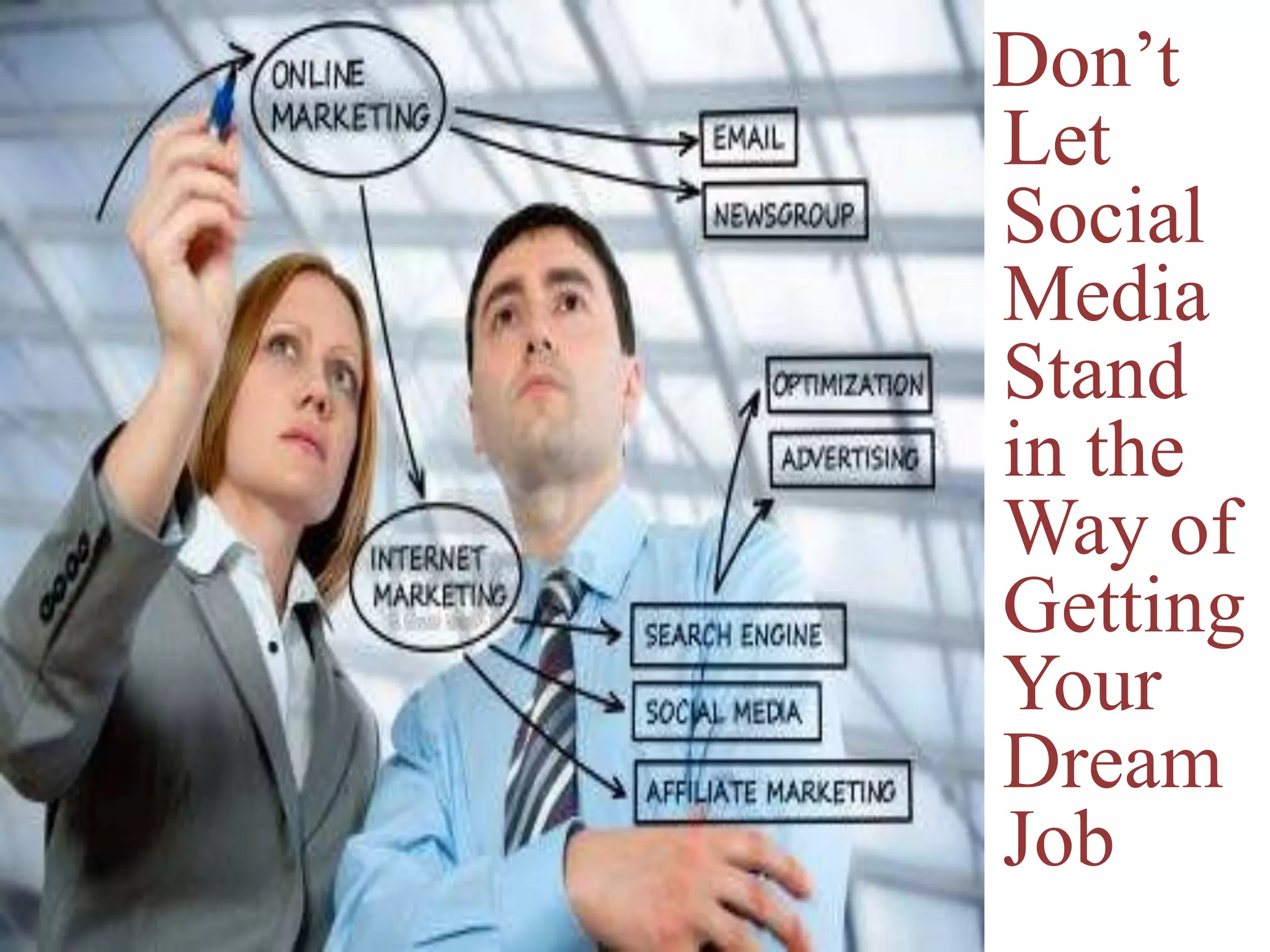 Don’t
Let
Social
Media
Stand
in the
Way of
Getting
Your
Dream
Job
 