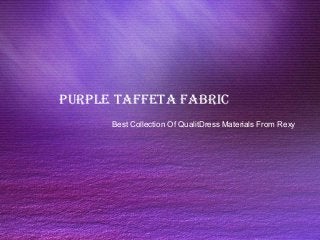 PurPle TaffeTa fabric
Best Collection Of QualitDress Materials From Rexy
 