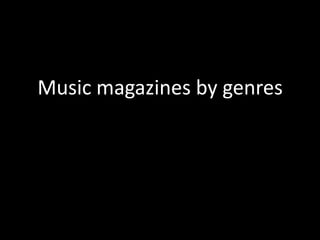 Music magazines by genres
 