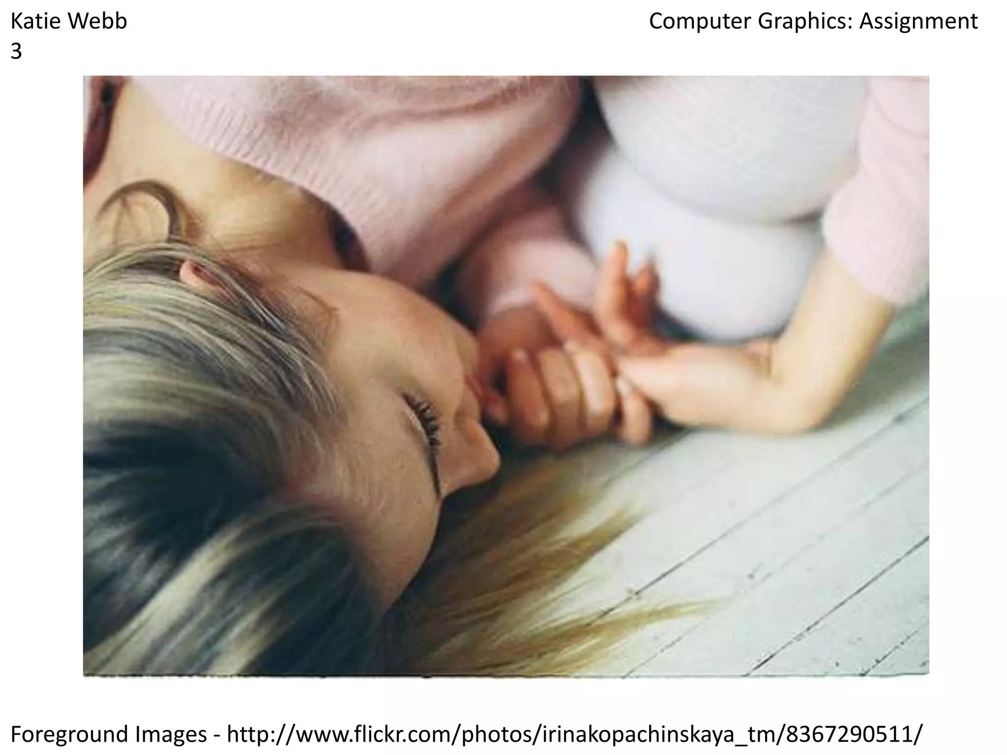 Katie Webb
3

Computer Graphics: Assignment

Foreground Images - http://www.flickr.com/photos/irinakopachinskaya_tm/8367290511/

 