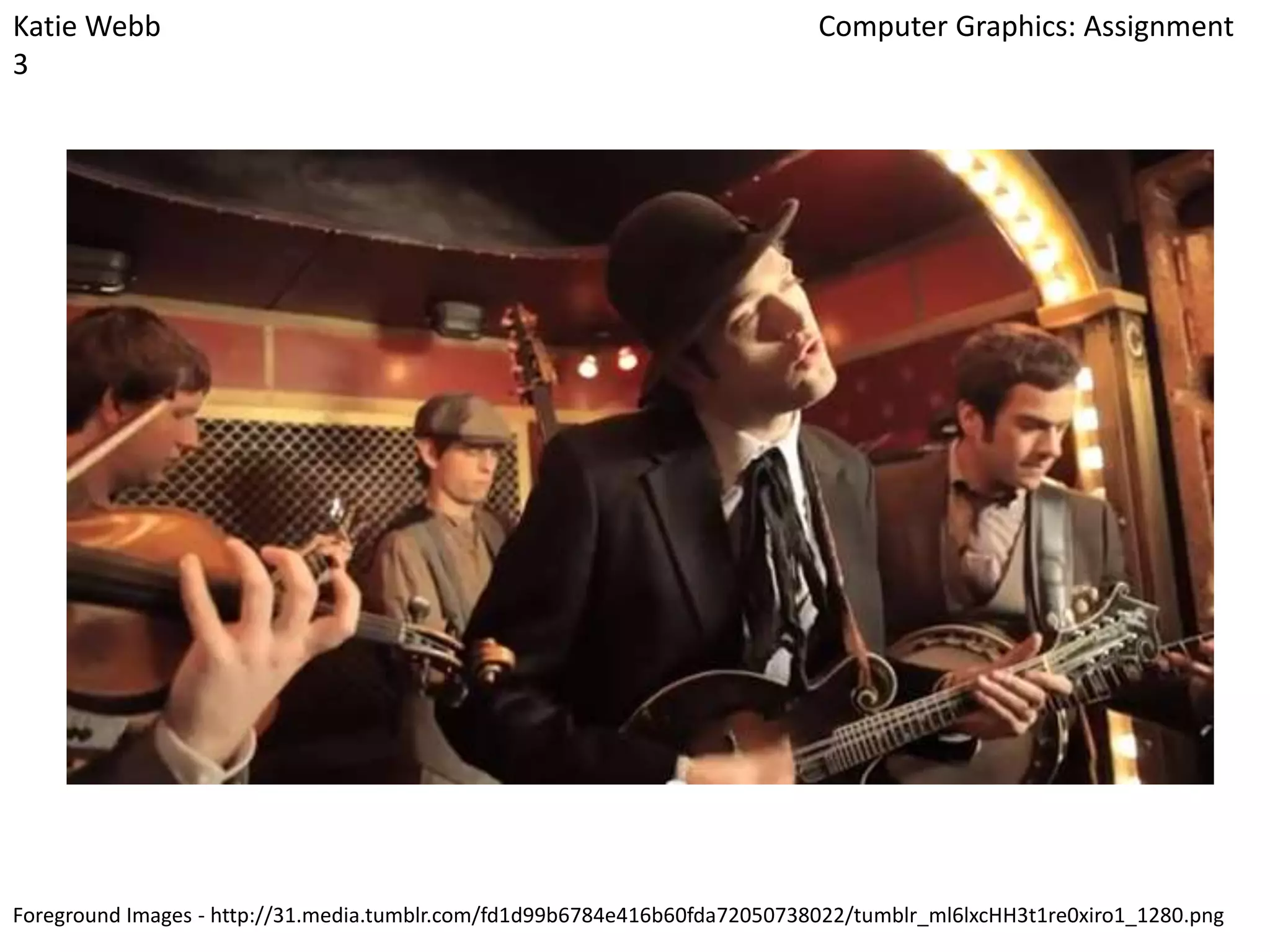 Katie Webb
3

Computer Graphics: Assignment

Foreground Images - http://31.media.tumblr.com/fd1d99b6784e416b60fda72050738022/tumblr_ml6lxcHH3t1re0xiro1_1280.png

 