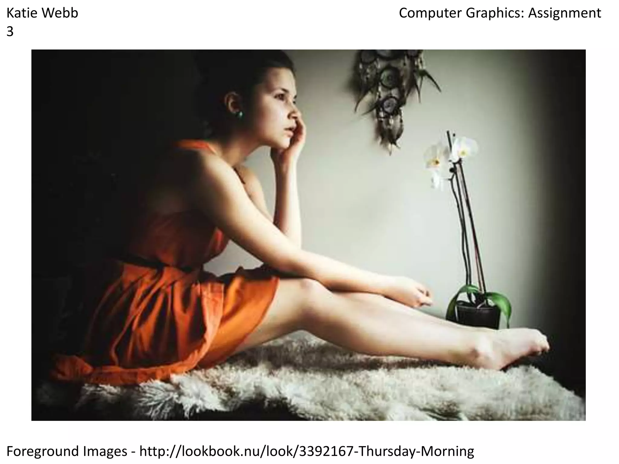 Katie Webb
3

Computer Graphics: Assignment

Foreground Images - http://lookbook.nu/look/3392167-Thursday-Morning

 