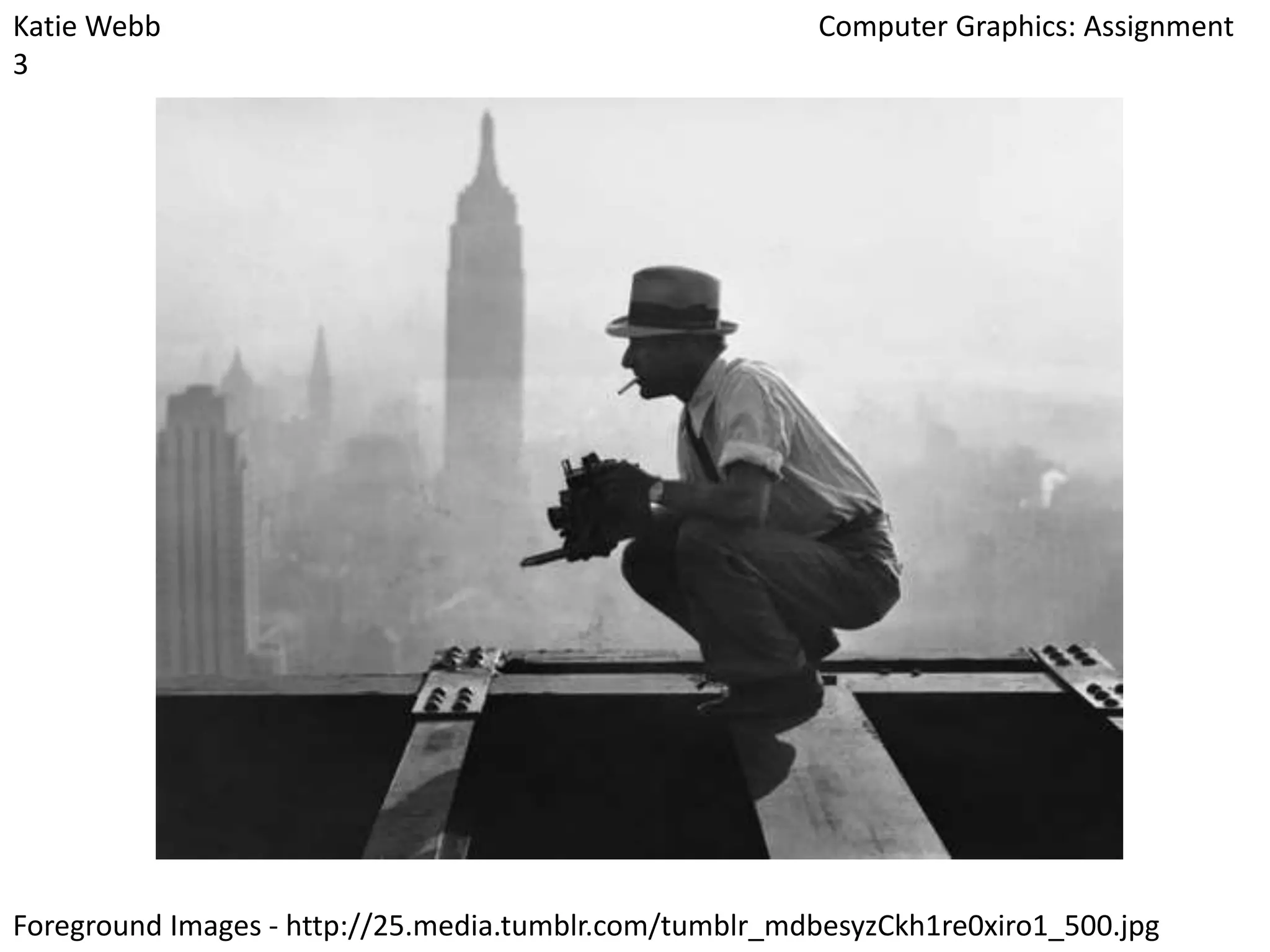 Katie Webb
3

Computer Graphics: Assignment

Foreground Images - http://25.media.tumblr.com/tumblr_mdbesyzCkh1re0xiro1_500.jpg

 