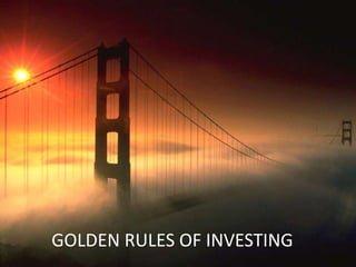 GOLDEN RULES OF INVESTING

 
