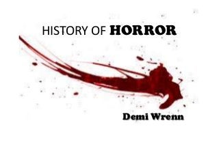 HISTORY OF HORROR

Demi Wrenn

 