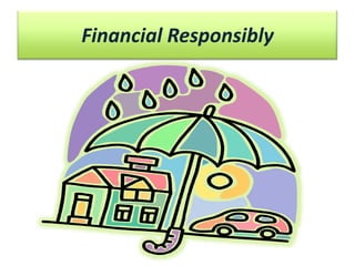 Financial Responsibly

 