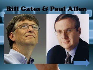Bill Gates & Paul Allen

 