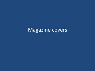 Magazine covers

 