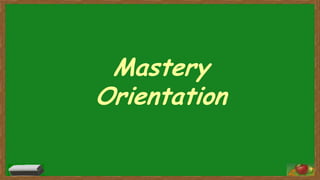 Mastery
Orientation

 