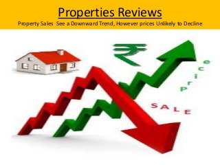 Properties Reviews
Property Sales See a Downward Trend, However prices Unlikely to Decline

 