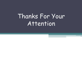 Thanks For Your
Attention

 