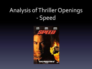 Analysis of Thriller Openings
- Speed

 