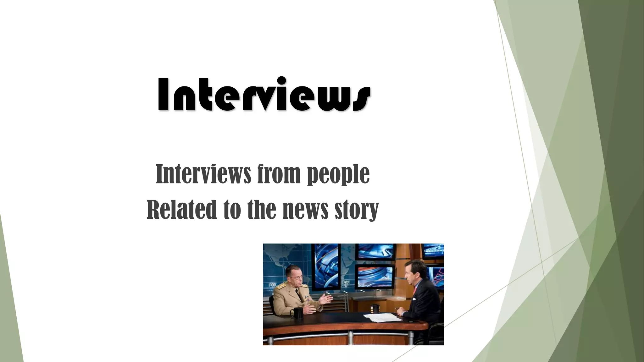 Interviews
Interviews from people
Related to the news story