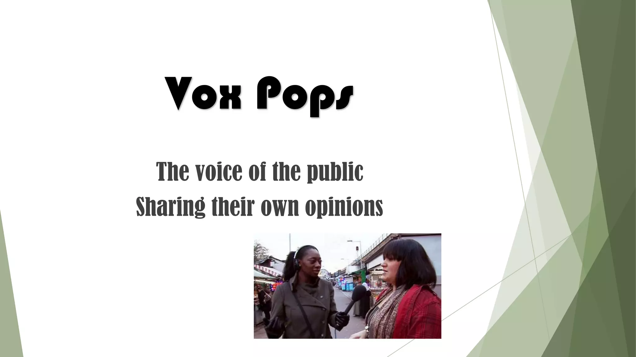 Vox Pops
The voice of the public
Sharing their own opinions