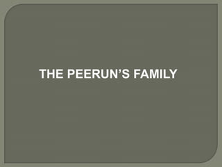 THE PEERUN’S FAMILY

 