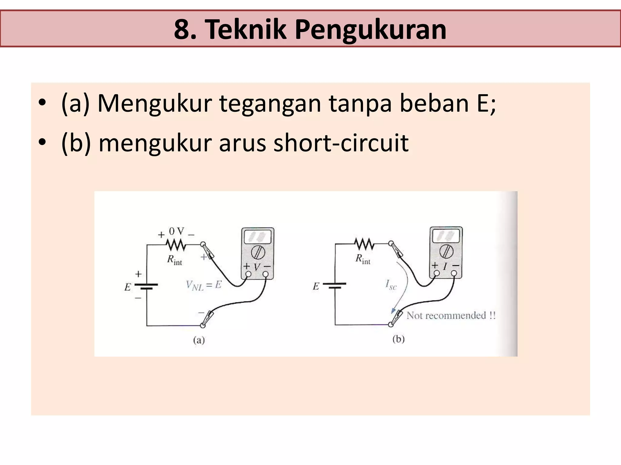 8. Teknik Pengukuran
• (a) Mengukur tegangan tanpa beban E;
• (b) mengukur arus short-circuit

 