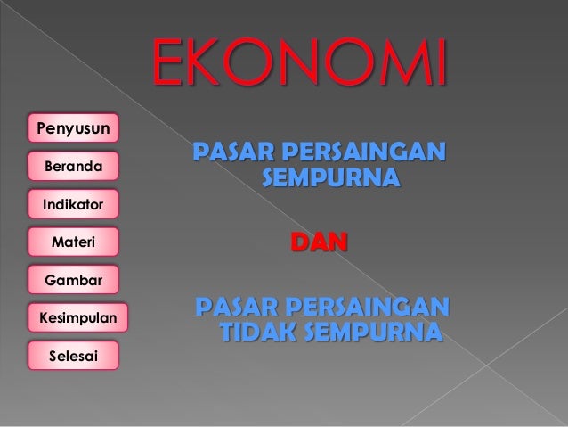 Ekonomi " Pasar Persaingan sempurna dan tidak Sempurna"