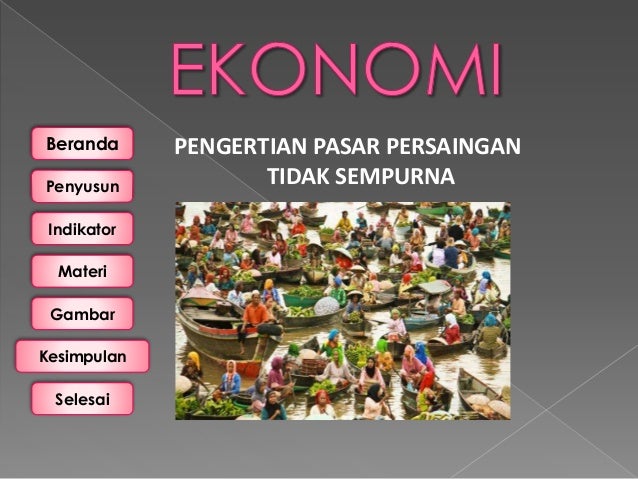 Ekonomi " Pasar Persaingan sempurna dan tidak Sempurna"