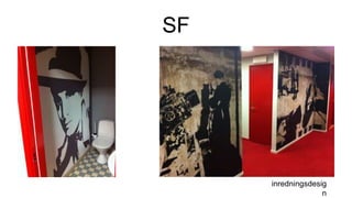 SF
inredningsdesig
n
 