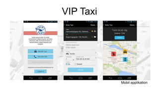 VIP Taxi
Mobil applikation
 