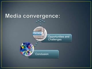 Conclusion
Opportunities and
Challenges
 