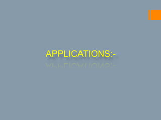 APPLICATIONS:-
 