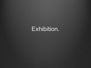 Exhibition.
 