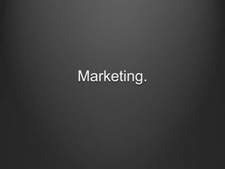 Marketing.
 