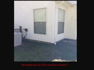 We Blasted away all of this customers worries!!!
 
