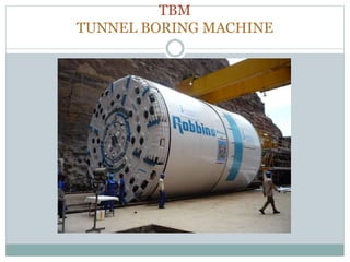 TBM
TUNNEL BORING MACHINE
 