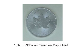 1 Oz. .9999 Silver Canadian Maple Leaf
 