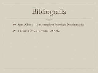 Bibliografia
 Sanz , Chema – Emoenergética Psicología Neochamánica
 1 Edición 2012 . Formato EBOOK.
 