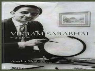 The Father of Indian Space
Research
 