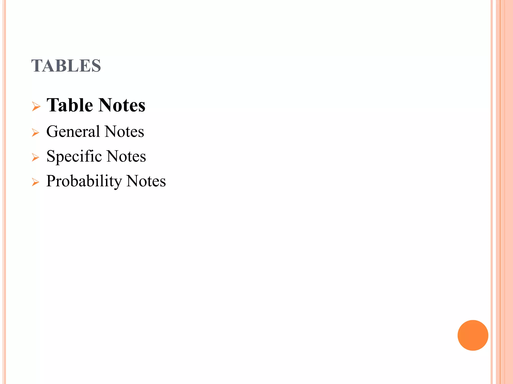 TABLES 
 Table Notes 
 General Notes 
 Specific Notes 
 Probability Notes 
